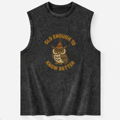 Old Enough To Know Better  - Vintage Washed Tank