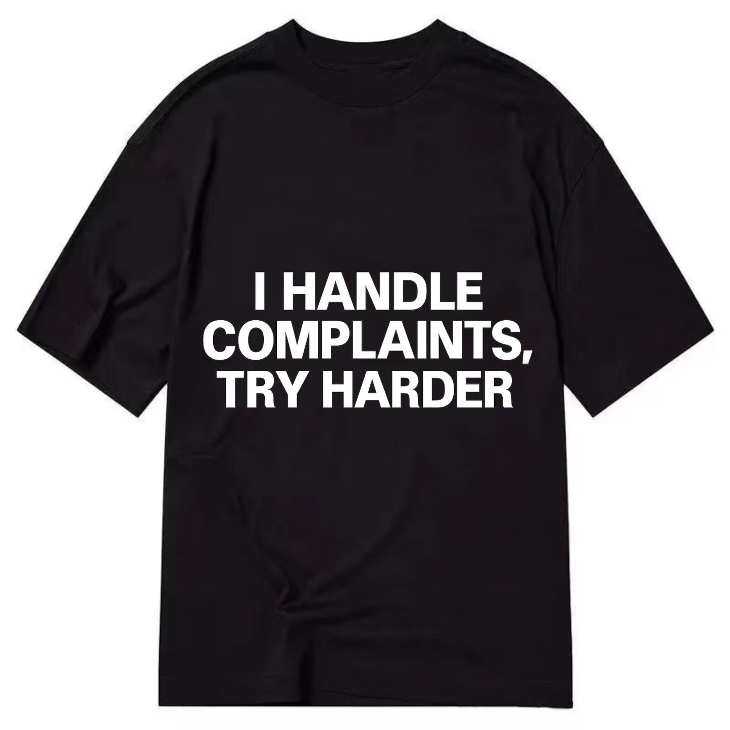 I handle complaints, try harder - Classic T-shirt - Black