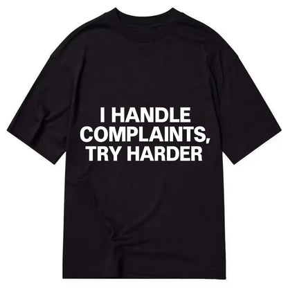 I handle complaints, try harder - Classic T-shirt - Black