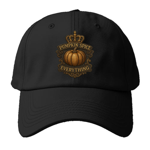 Pumpkin Spice Everything  - Baseball Cap For Big Heads