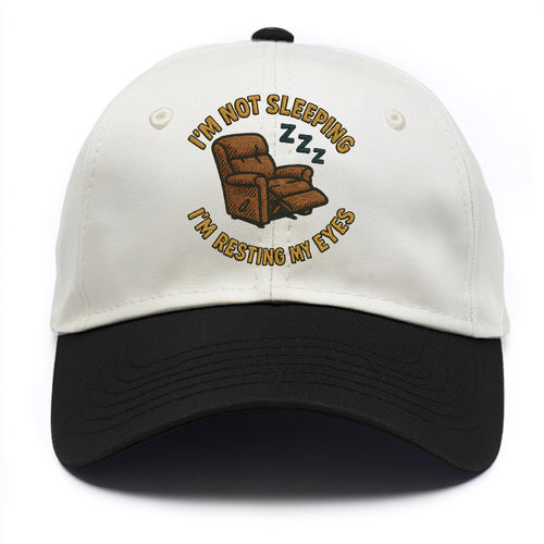 I'm Not Sleeping I'm Resting My Eyes  - Two Tone Cap