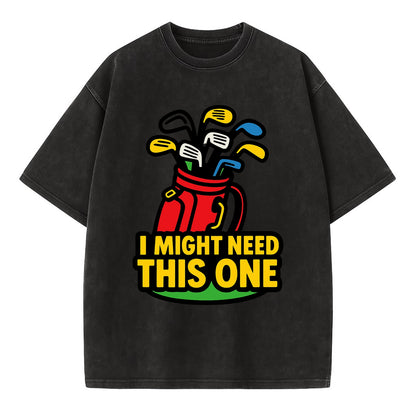 Golf bag overflowing with too many clubs - "I Might Need This One" - gear - Vintage T-shirt - Black