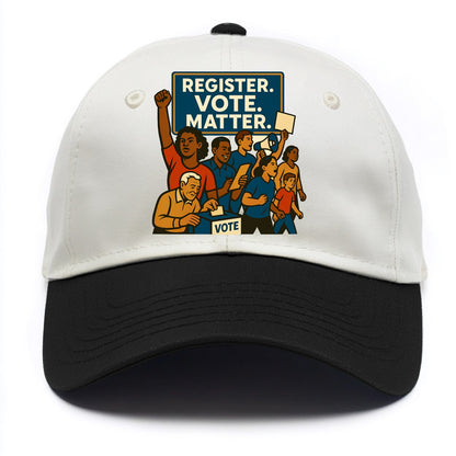 Voter registration drive bringing community together - "Register. Vote. Matter." - - Two Tone Cap - Black