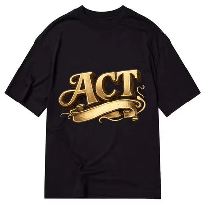 Bold typography design - "ACT" - take action, do something - Classic T-shirt - Black