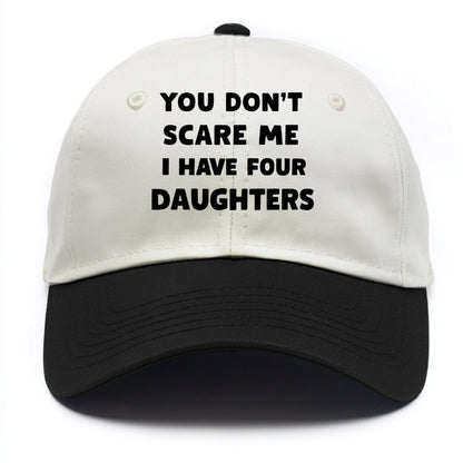 You Don't Scare Me I Have Four Daughters - Two Tone Cap - Black