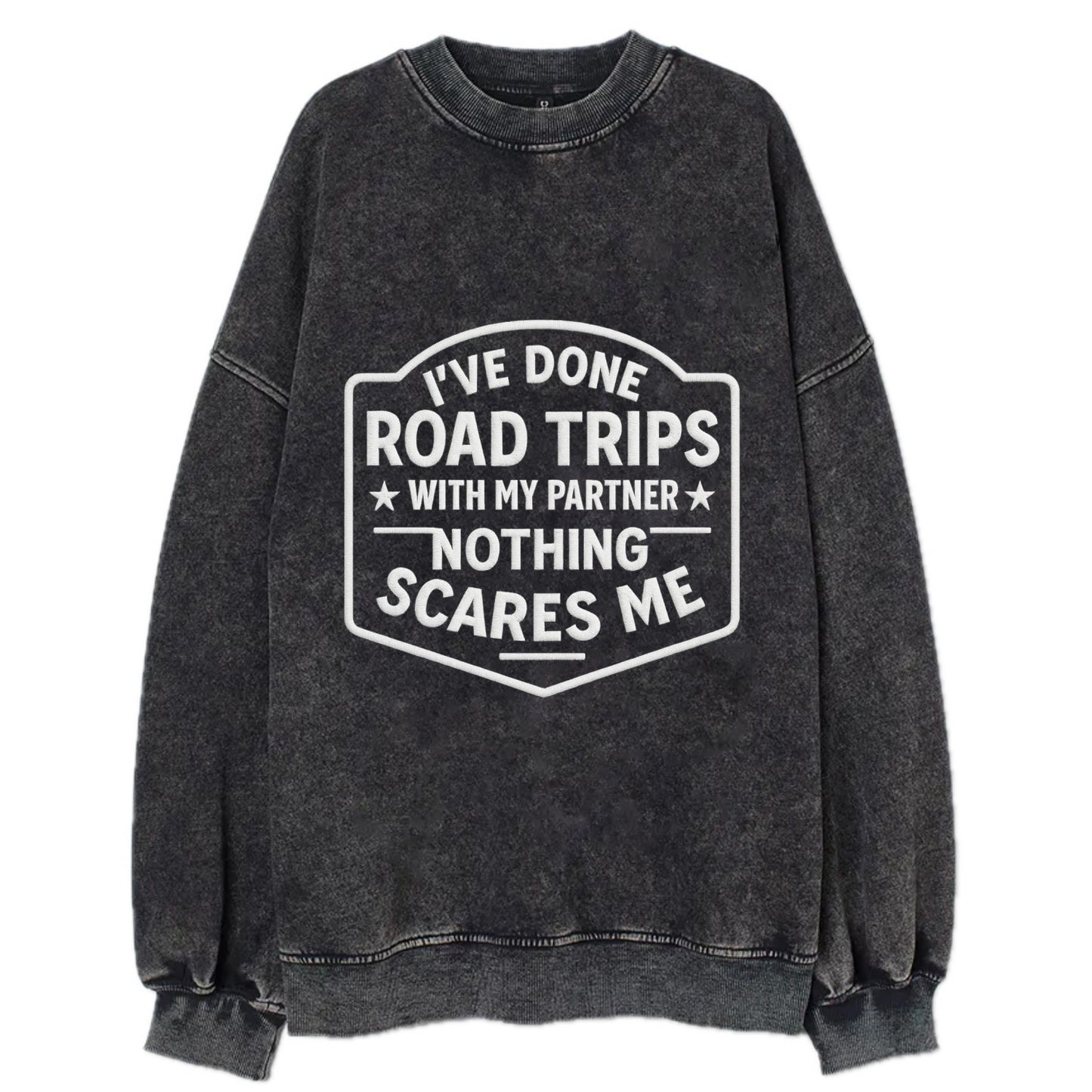 I've done road trips with my partner, nothing scares me - Vintage Sweatshirt - Black