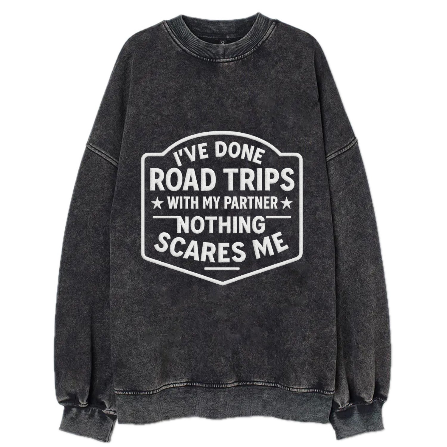 I've done road trips with my partner, nothing scares me - Vintage Sweatshirt - Black
