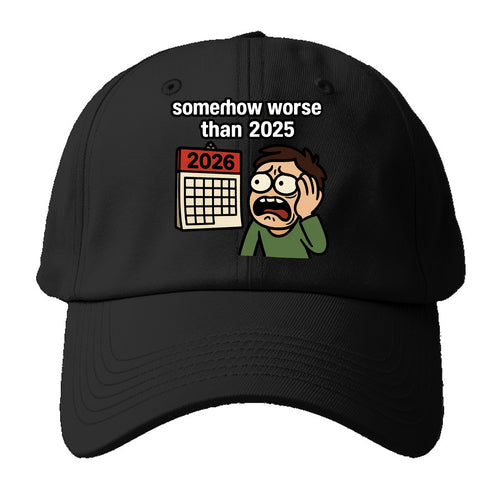 Person looking at calendar with dread - 2026: somehow worse than 2025 - Baseball Cap For Big Heads