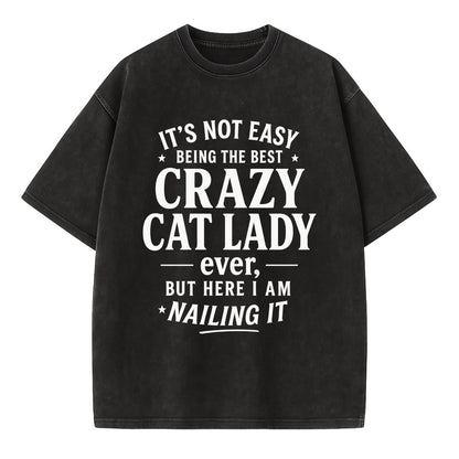 It's not easy being the best CRAZY CAT LADY ever, but here I am nailing it - Vintage T-shirt - Black