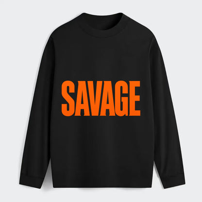 Bold typography design - "SAVAGE" - fierce attitude, taking no prisoners - Classic Long Sleeve Shirt - Black