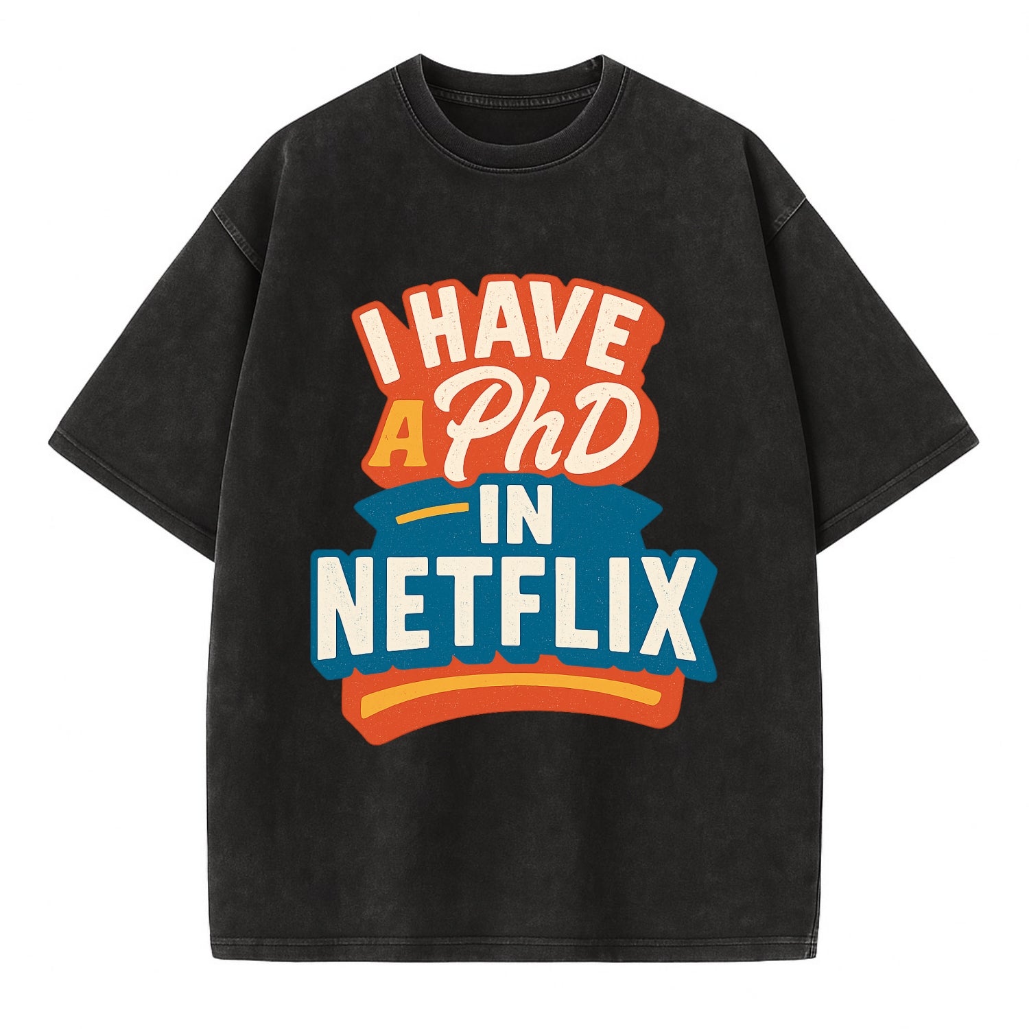 I Have A PhD In Netflix - Vintage T-shirt - Black