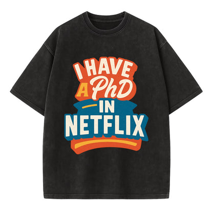 I Have A PhD In Netflix - Vintage T-shirt - Black