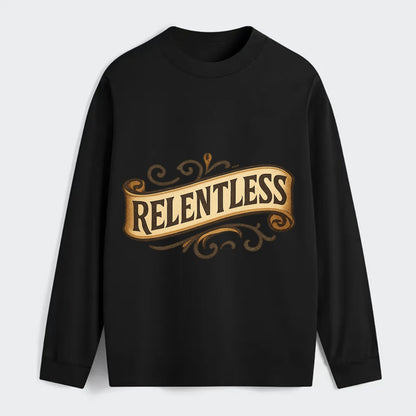 Bold typography design - "RELENTLESS" - never giving up, persistent - Classic Long Sleeve Shirt - Black