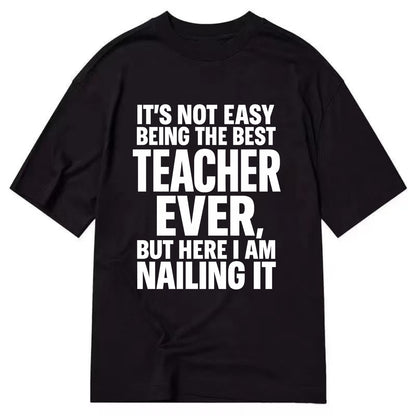 It's not easy being the best FIREFIGHTER ever, but here I am nailing it - Classic T-shirt - Black