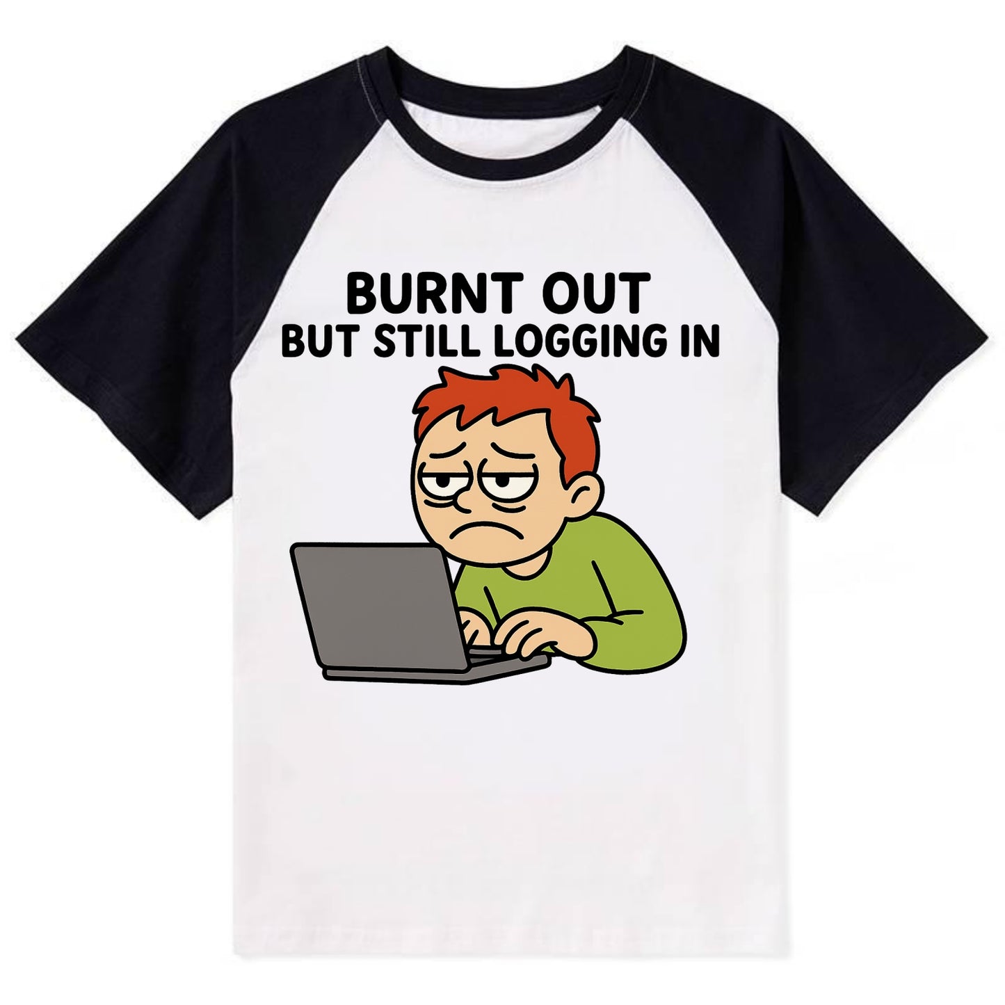 Burnt out person still typing - "Burnt out but still logging in" - hustle - Contrast Raglan T-shirt - Black