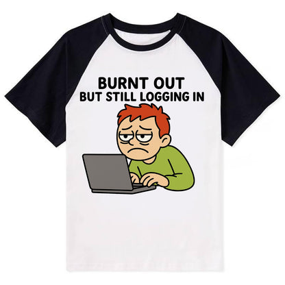 Burnt out person still typing - "Burnt out but still logging in" - hustle - Contrast Raglan T-shirt - Black