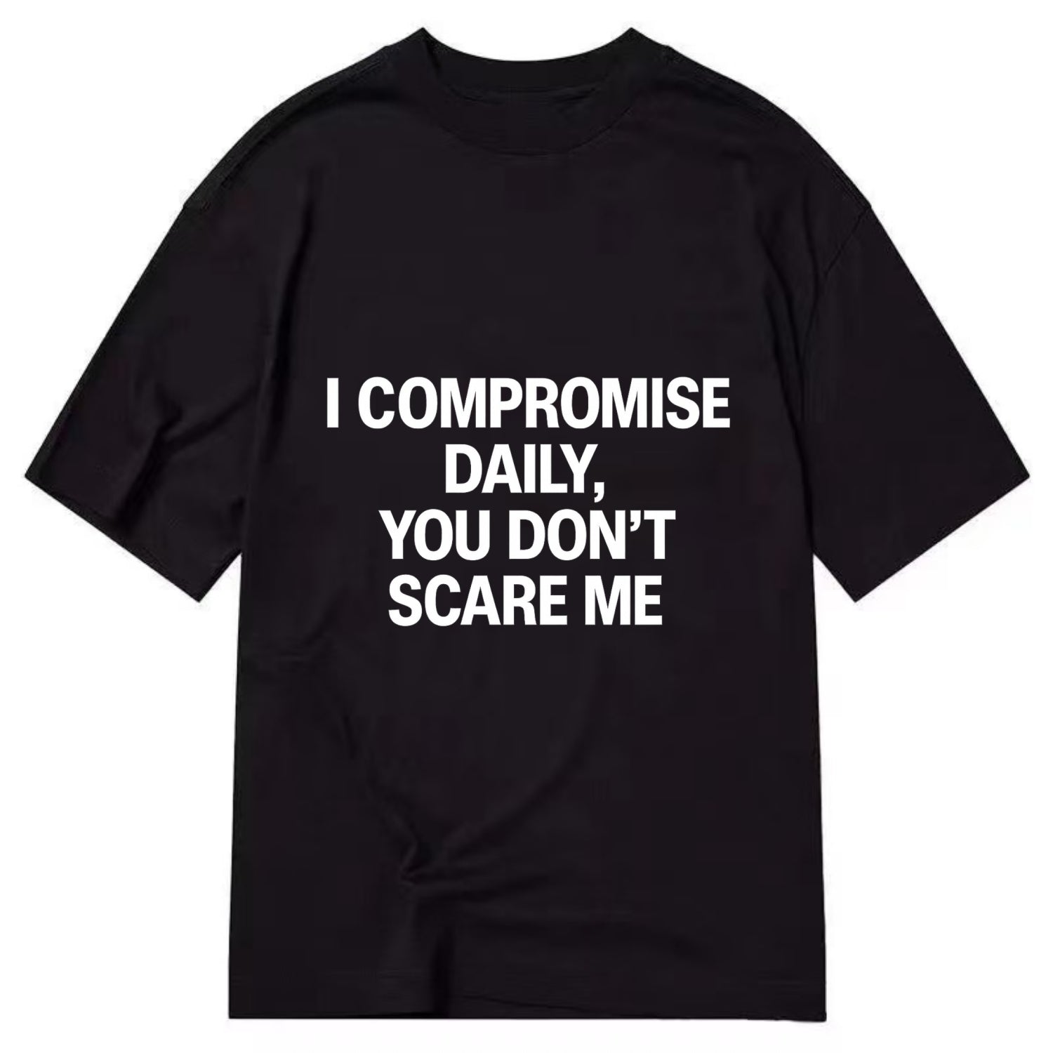 I compromise daily, you don't scare me - Classic T-shirt - Black