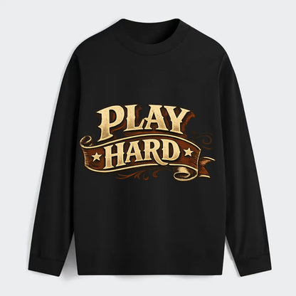 Bold typography design - "PLAY HARD" - giving your all, full effort - Classic Long Sleeve Shirt - Black