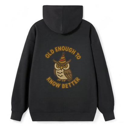 Old Enough To Know Better  - Classic Pullover Hoodie - Black