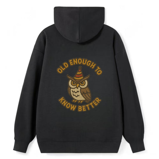 Old Enough To Know Better  - Classic Pullover Hoodie - Black