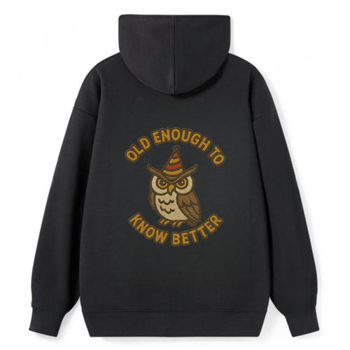 Old Enough To Know Better  - Classic Pullover Hoodie