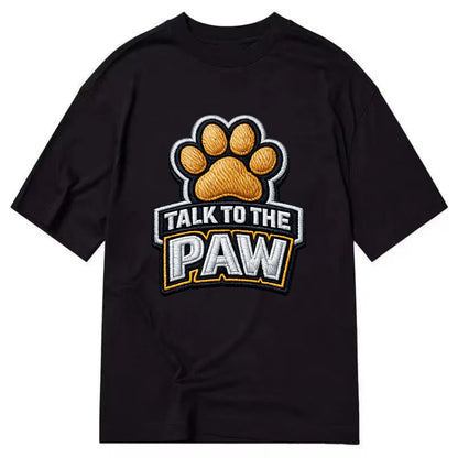 TALK TO THE PAW - raised paw in tan , sassy pet - Classic T-shirt - Black