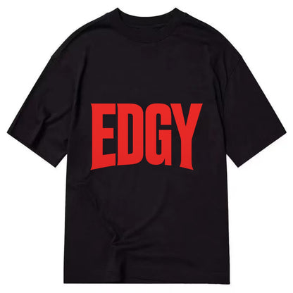 Bold typography design - "EDGY" - pushing boundaries, unconventional - Classic T-shirt - Black