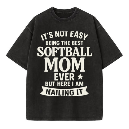 It's not easy being the best SOFTBALL MOM ever, but here I am nailing it - Vintage T-shirt - Black