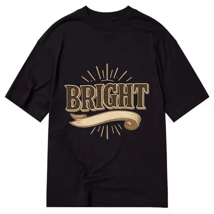Bold typography design - "BRIGHT" - intelligent, shining - Classic T-shirt - Black
