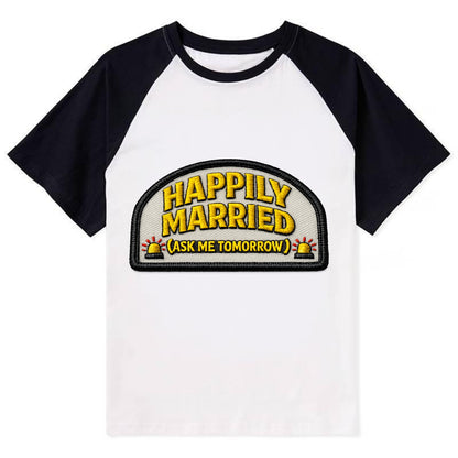 HAPPILY MARRIED  - yellow ask tomorrow - yellow - marital flux - Contrast Raglan T-shirt - Black