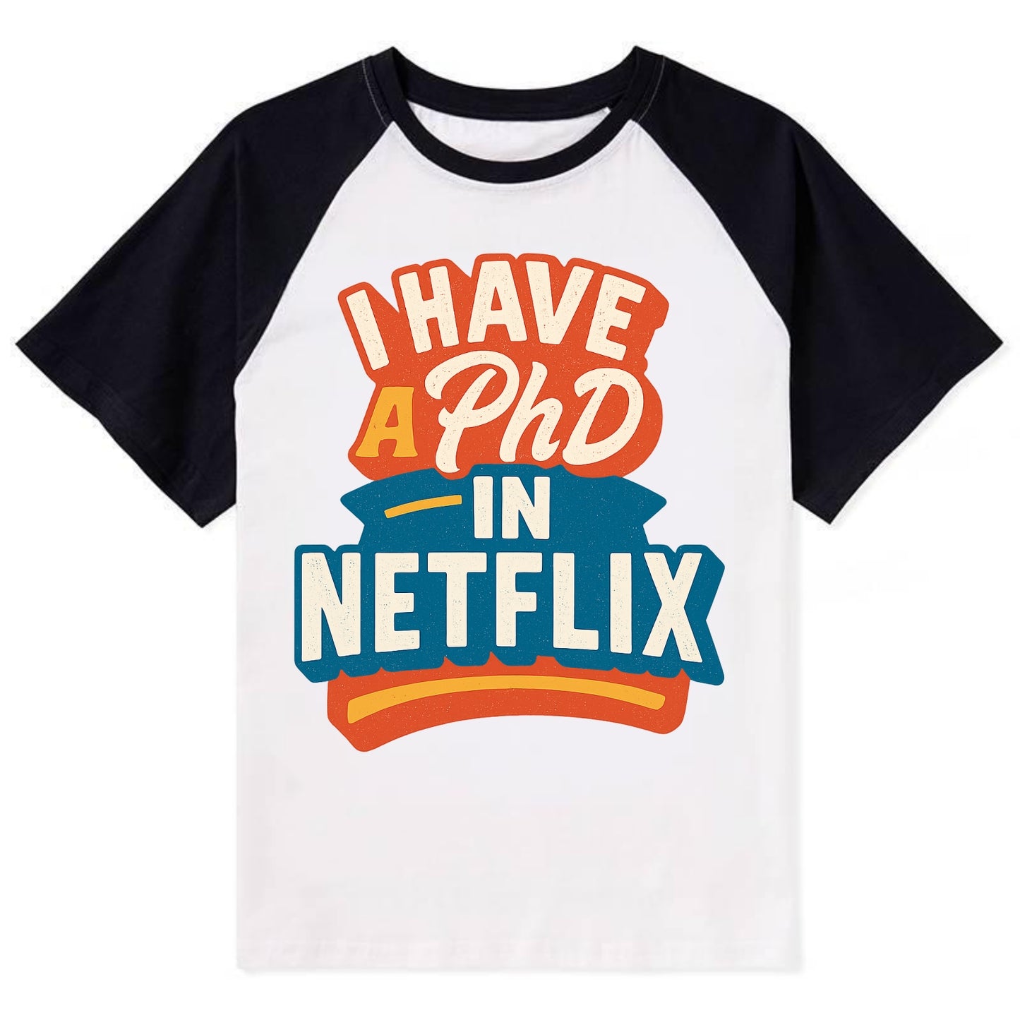 I Have A PhD In Netflix - Contrast Raglan T-shirt - Black
