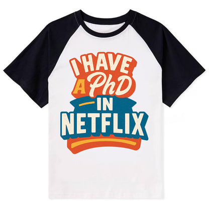 I Have A PhD In Netflix - Contrast Raglan T-shirt - Black