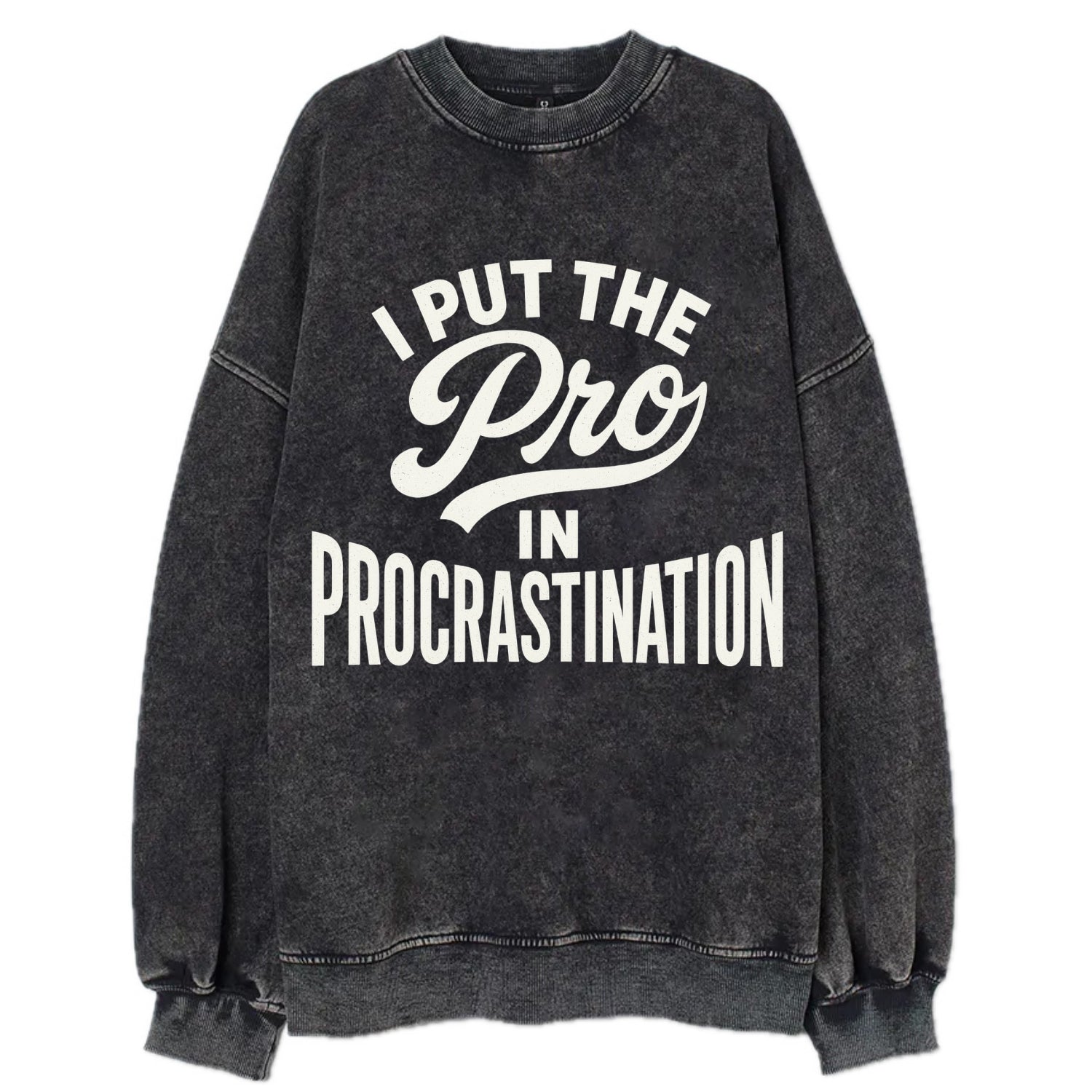 I Put The Pro In Procrastination - Vinta - Vintage Sweatshirt - Black