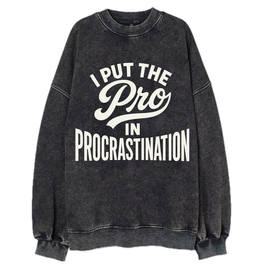 I Put The Pro In Procrastination - Vinta - Vintage Sweatshirt - Black