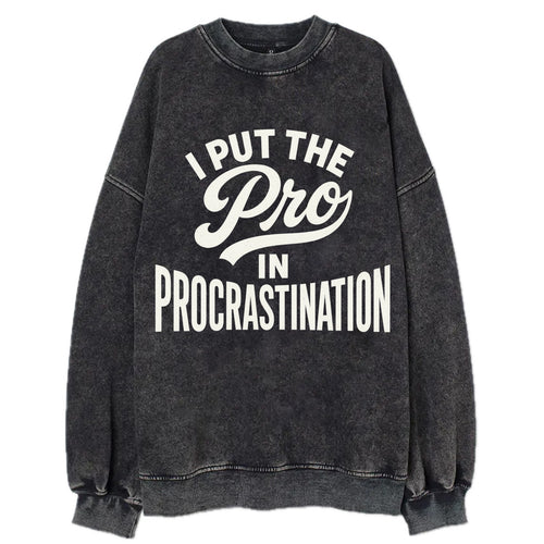 I Put The Pro In Procrastination - Vinta - Vintage Sweatshirt