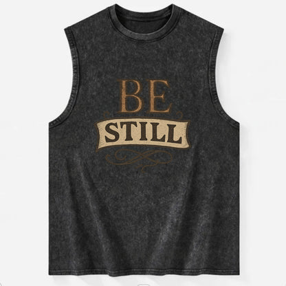 Bold typography design - "BE STILL" - quiet mind, meditation, inner peace - Vintage Washed Tank - Black
