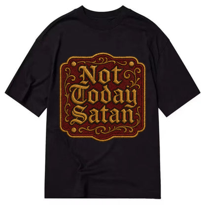 Not Today Satan  - Classic T-shirt - Black