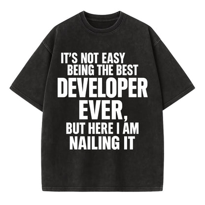 It's not easy being the best DEVELOPER ever, but here I am nailing it - Vintage T-shirt - Black