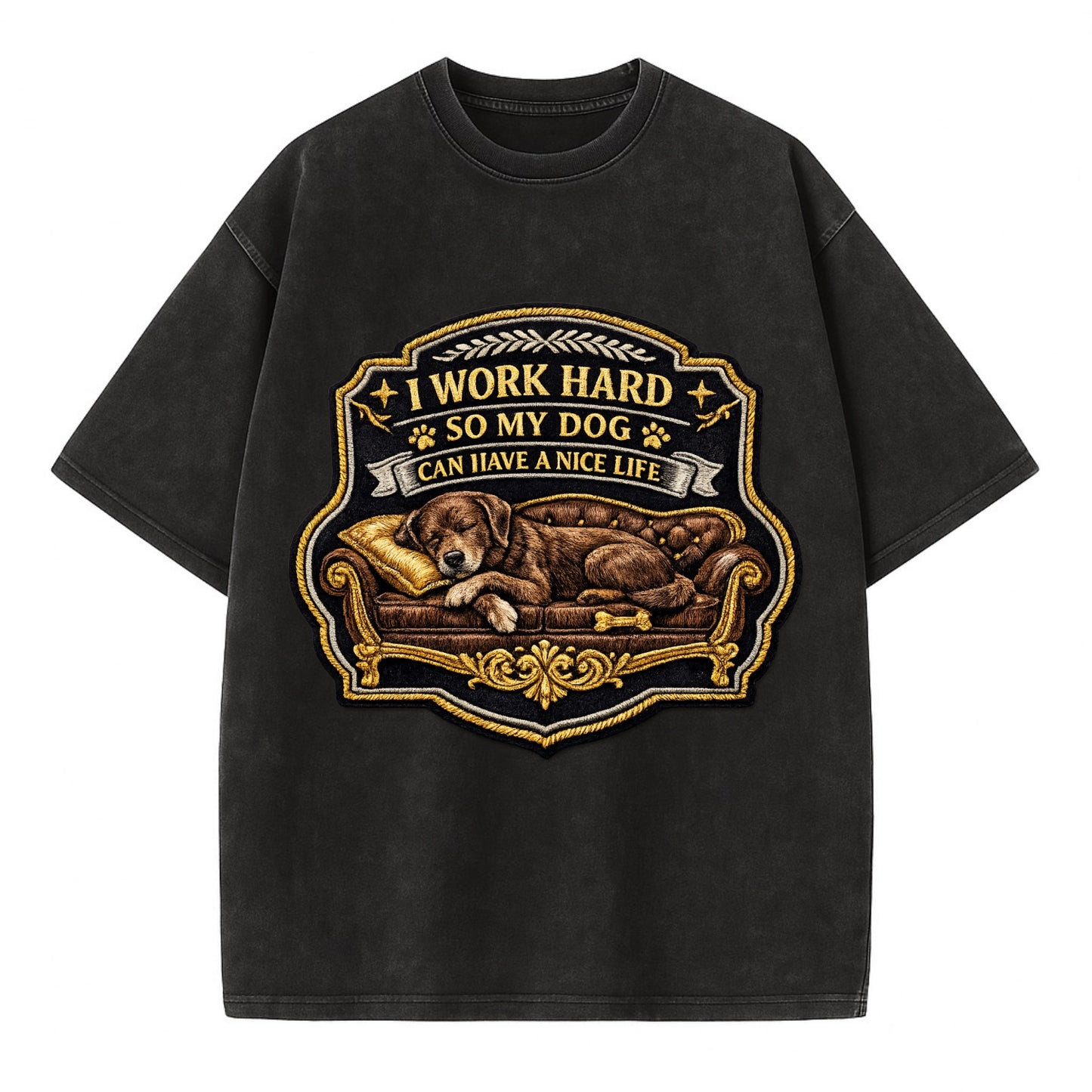 I WORK HARD SO MY DOG CAN HAVE A NICE LIFE - dog on couch in brown , pet luxury - Vintage T-shirt - Black