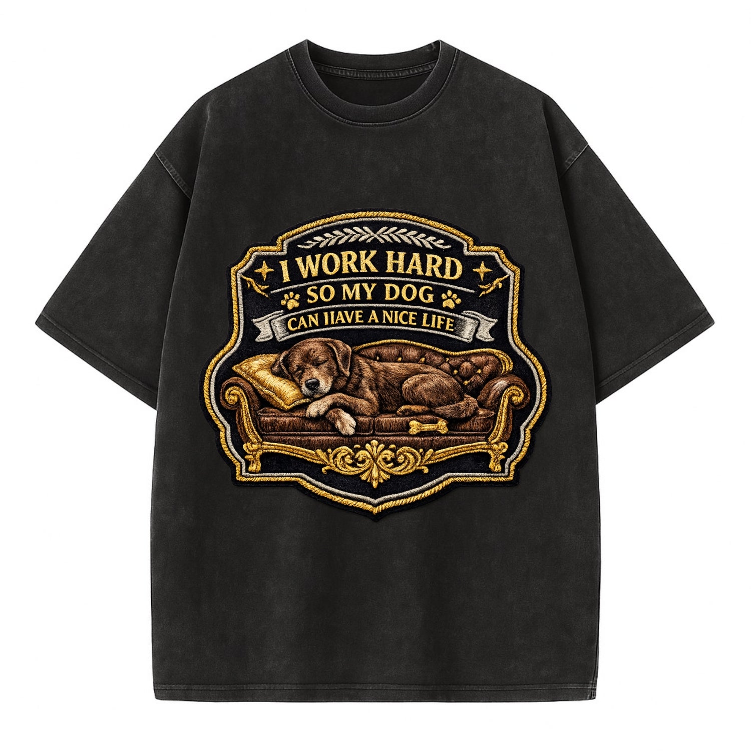 I WORK HARD SO MY DOG CAN HAVE A NICE LIFE - dog on couch in brown , pet luxury - Vintage T-shirt - Black
