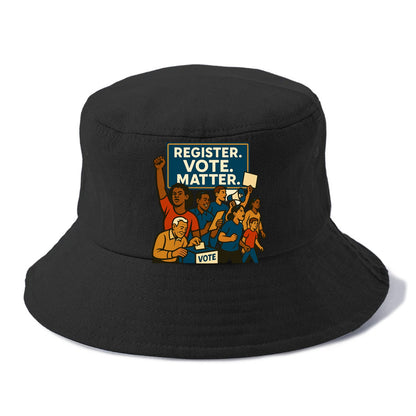 Voter registration drive bringing community together - "Register. Vote. Matter." - - Bucket Hat - Black