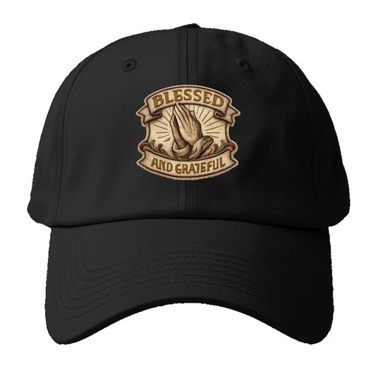 BLESSED AND GRATEFUL - praying hands with text in gold , thankful - Baseball Cap - Black