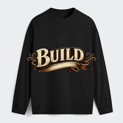 Bold typography design - "BUILD" - constructing, making real - Classic Long Sleeve Shirt - Black