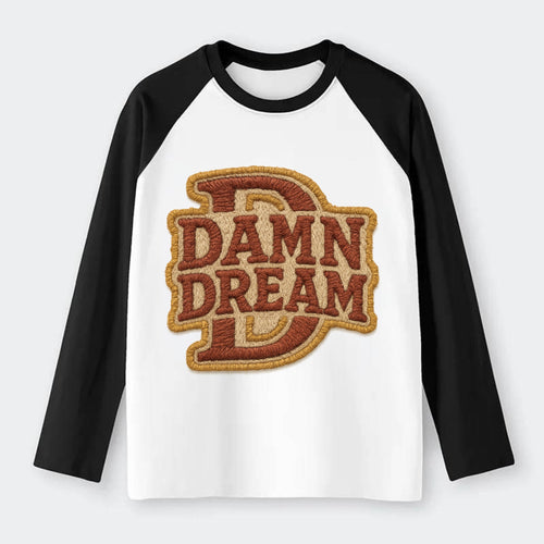 DAMN;DREAM BIG Motivational White Cap - Raglan Long Sleeve T-Shirt