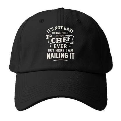 It's not easy being the best CHEF ever, but here I am nailing it - Baseball Cap For Big Heads - Black