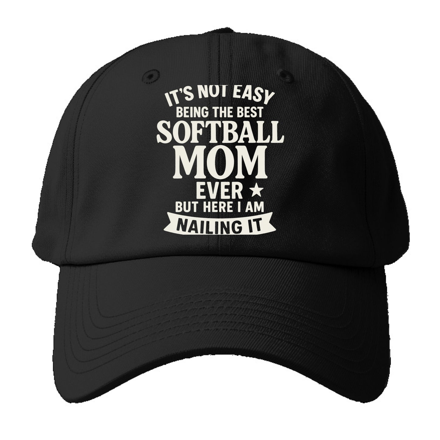 It's not easy being the best SOFTBALL MOM ever, but here I am nailing - Baseball Cap For Big Heads - Black