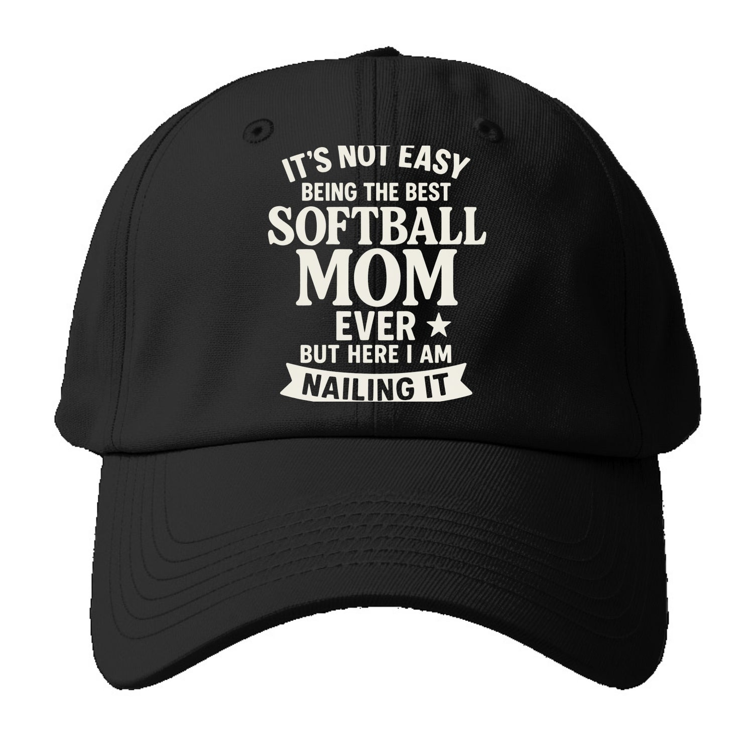 It's not easy being the best SOFTBALL MOM ever, but here I am nailing - Baseball Cap For Big Heads - Black