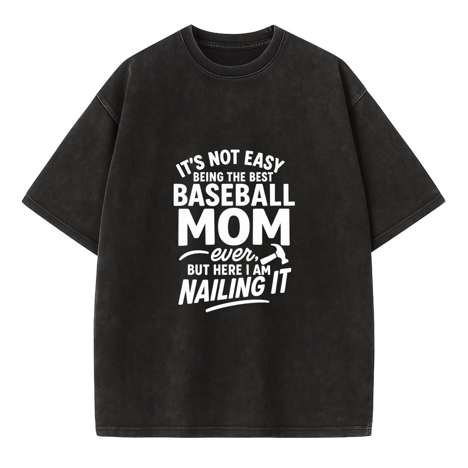 It's not easy being the best BASEBALL MOM ever, but here I am nailing it - Vintage T-shirt - Black