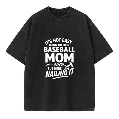 It's not easy being the best BASEBALL MOM ever, but here I am nailing it - Vintage T-shirt - Black