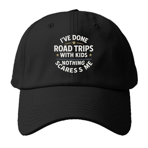 I've done road trips with kids, nothing scares me - Baseball Cap For Big Heads